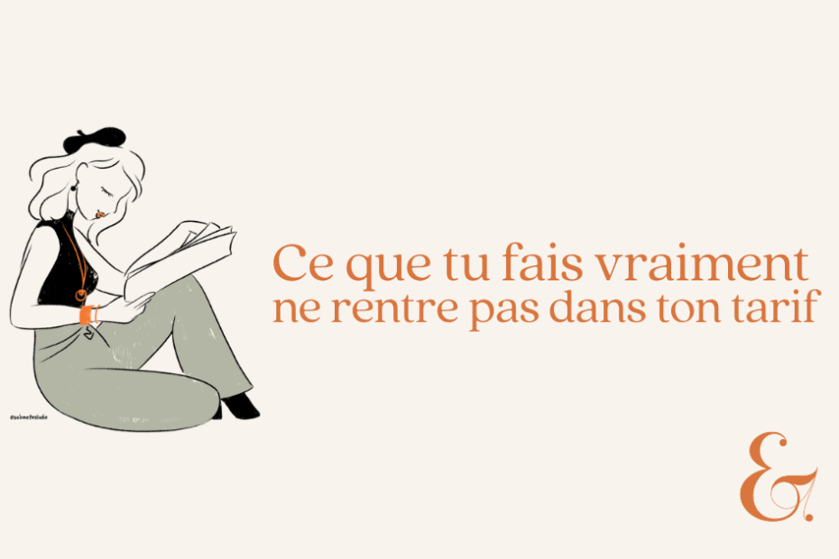 Ce que tu fais vraiment ne rentre pas dans ton tarif