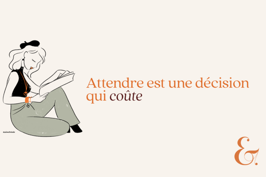 Et si attendre était le vrai risque ?