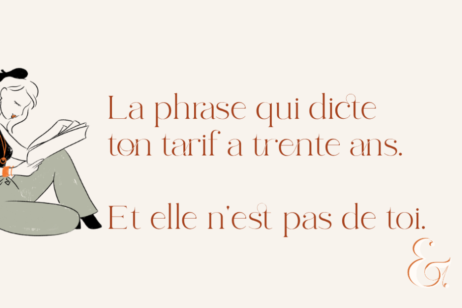 La phrase qui dicte ton tarif a trente ans. Et elle n'est pas de toi.