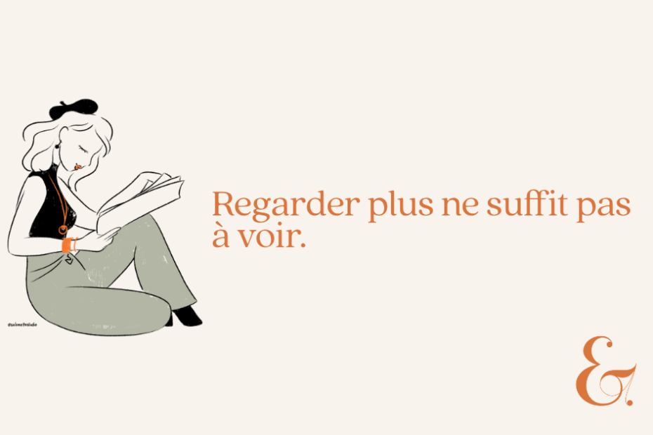 On ne voit que ce qu'on a appris à voir
